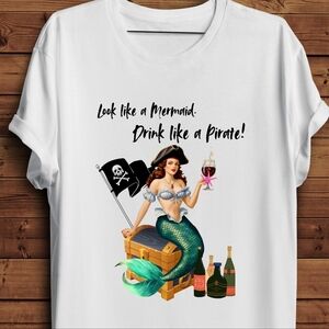 "Look like a Mermaid. Drink like a Pirate!" Short Sleeve Unisex Tee